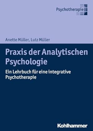 Seller image for Praxis der Analytischen Psychologie : Ein Lehrbuch fr eine integrative Psychotherapie for sale by AHA-BUCH GmbH