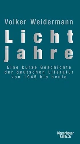 Bild des Verkufers fr Lichtjahre : Eine kurze Geschichte der deutschen Literatur von 1945 bis heute zum Verkauf von AHA-BUCH GmbH
