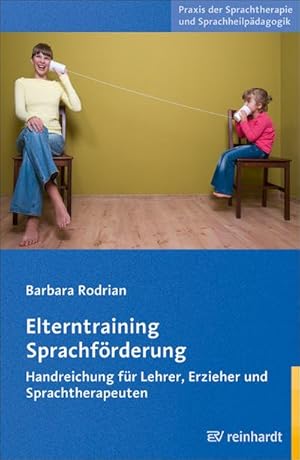 Bild des Verkufers fr Elterntraining Sprachfrderung : Handreichung fr Lehrer, Erzieher und Sprachtherapeuten zum Verkauf von AHA-BUCH GmbH