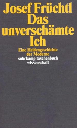 Bild des Verkufers fr Das unverschmte Ich : Eine Heldengeschichte der Moderne zum Verkauf von AHA-BUCH GmbH