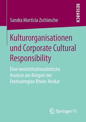 Imagen del vendedor de Kulturorganisationen und Corporate Cultural Responsibility : Eine neoinstitutionalistische Analyse am Beispiel der Festivalregion Rhein-Neckar a la venta por AHA-BUCH GmbH