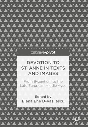 Seller image for Devotion to St. Anne in Texts and Images : From Byzantium to the Late European Middle Ages for sale by AHA-BUCH GmbH