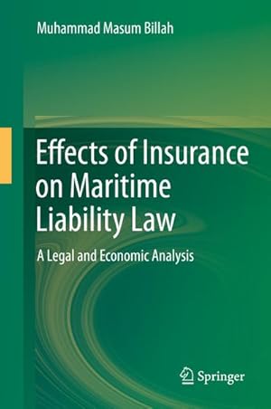 Bild des Verkufers fr Effects of Insurance on Maritime Liability Law : A Legal and Economic Analysis zum Verkauf von AHA-BUCH GmbH