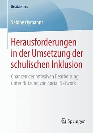 Seller image for Herausforderungen in der Umsetzung der schulischen Inklusion : Chancen der reflexiven Bearbeitung unter Nutzung von Social Network for sale by AHA-BUCH GmbH