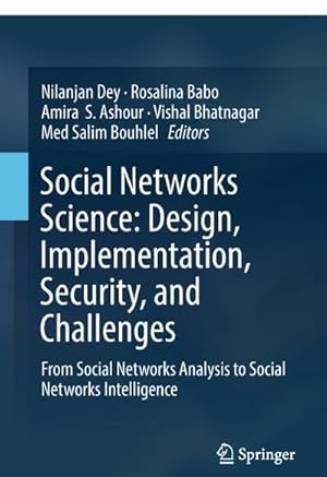Seller image for Social Networks Science: Design, Implementation, Security, and Challenges : From Social Networks Analysis to Social Networks Intelligence for sale by AHA-BUCH GmbH