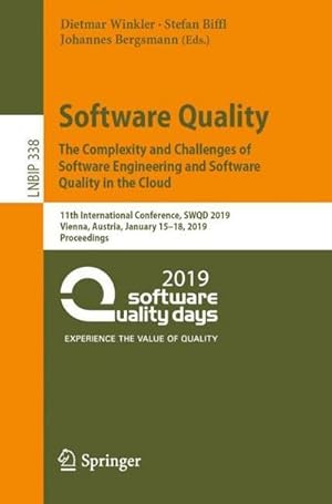 Bild des Verkufers fr Software Quality: The Complexity and Challenges of Software Engineering and Software Quality in the Cloud : 11th International Conference, SWQD 2019, Vienna, Austria, January 1518, 2019, Proceedings zum Verkauf von AHA-BUCH GmbH