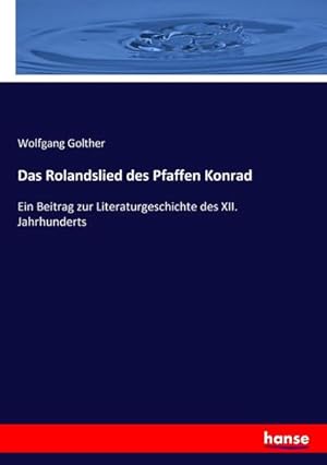 Bild des Verkufers fr Das Rolandslied des Pfaffen Konrad : Ein Beitrag zur Literaturgeschichte des XII. Jahrhunderts zum Verkauf von AHA-BUCH GmbH