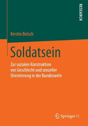 Seller image for Soldatsein : Zur sozialen Konstruktion von Geschlecht und sexueller Orientierung in der Bundeswehr for sale by AHA-BUCH GmbH