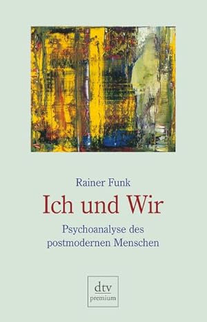 Bild des Verkufers fr Ich und Wir : Psychoanalyse des postmodernen Menschen zum Verkauf von AHA-BUCH GmbH