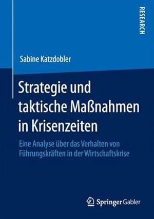 Seller image for Strategie und taktische Manahmen in Krisenzeiten : Eine Analyse ber das Verhalten von Fhrungskrften in der Wirtschaftskrise for sale by AHA-BUCH GmbH