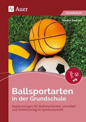 Bild des Verkufers fr Ballsportarten in der Grundschule : Kopiervorlagen fr Stationenlernen, Lernzirkel und Zirkeltraining im Sportunterricht (1. bis 4. Klasse) zum Verkauf von AHA-BUCH GmbH