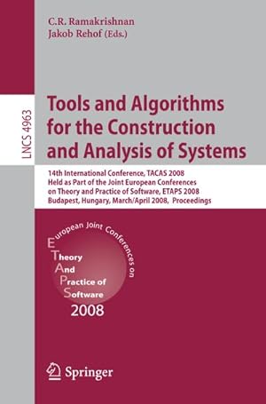Bild des Verkufers fr Tools and Algorithms for the Construction and Analysis of Systems : 14th International Conference, TACAS 2008, Held as Part of the Joint European Conferences on Theory and Practice of Software, ETAPS 2008, Budapest, Hungary, March 29-April 6, 2008, Proceedings zum Verkauf von AHA-BUCH GmbH