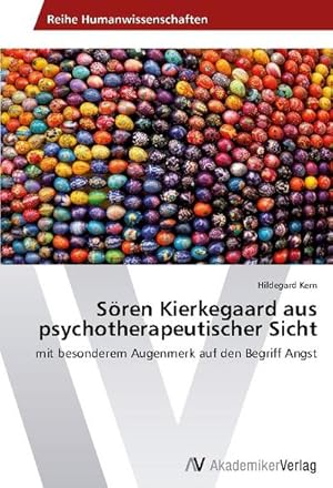 Immagine del venditore per Sren Kierkegaard aus psychotherapeutischer Sicht : mit besonderem Augenmerk auf den Begriff Angst venduto da AHA-BUCH GmbH