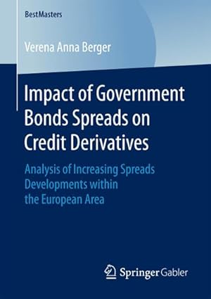 Bild des Verkufers fr Impact of Government Bonds Spreads on Credit Derivatives : Analysis of Increasing Spreads Developments within the European Area zum Verkauf von AHA-BUCH GmbH