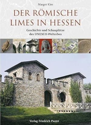 Bild des Verkufers fr Der rmische Limes in Hessen : Geschichte und Schaupltze des UNESCO-Welterbes zum Verkauf von AHA-BUCH GmbH