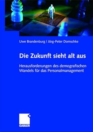 Bild des Verkufers fr Die Zukunft sieht alt aus : Herausforderungen des demografischen Wandels fr das Personalmanagement zum Verkauf von AHA-BUCH GmbH