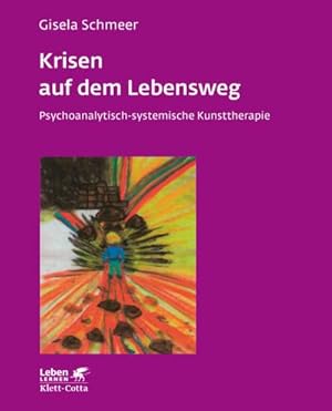 Bild des Verkufers fr Krisen auf dem Lebensweg : Psychoanalytisch-systematische Kunsttherapie zum Verkauf von AHA-BUCH GmbH