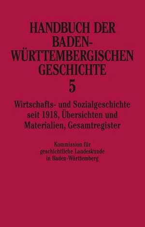 Bild des Verkufers fr Handbuch der Baden-Wrttembergischen Geschichte / Wirtschafts- und Sozialgeschichte seit 1918 (Handbuch der Baden-Wrttembergischen Geschichte, Bd. 5) : Im Auftr. d. Kommission f. geschichtl. Landeskunde in Baden-Wrttemberg zum Verkauf von AHA-BUCH GmbH