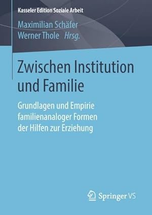 Bild des Verkufers fr Zwischen Institution und Familie : Grundlagen und Empirie familienanaloger Formen der Hilfen zur Erziehung zum Verkauf von AHA-BUCH GmbH