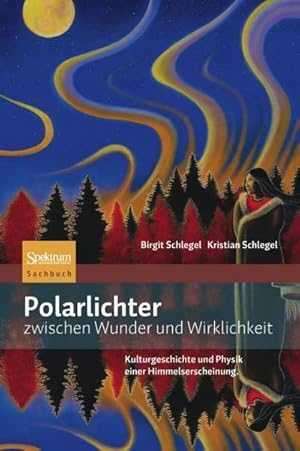 Bild des Verkufers fr Polarlichter zwischen Wunder und Wirklichkeit : Kulturgeschichte und Physik einer Himmelserscheinung zum Verkauf von AHA-BUCH GmbH