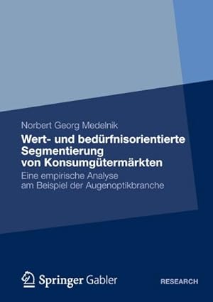 Immagine del venditore per Wert- und bedrfnisorientierte Segmentierung von Konsumgtermrkten : Eine empirische Analyse am Beispiel der Augenoptikbranche venduto da AHA-BUCH GmbH