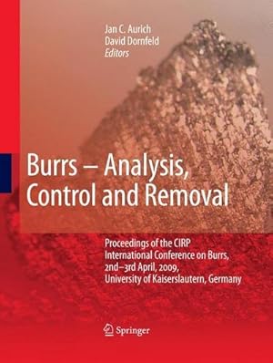 Seller image for Burrs - Analysis, Control and Removal : Proceedings of the CIRP International Conference on Burrs, 2nd-3rd April, 2009, University of Kaiserslautern, Germany for sale by AHA-BUCH GmbH