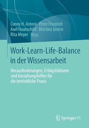 Bild des Verkufers fr Work-Learn-Life-Balance in der Wissensarbeit : Herausforderungen, Erfolgsfaktoren und Gestaltungshilfen fr die betriebliche Praxis zum Verkauf von AHA-BUCH GmbH