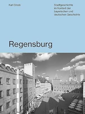 Bild des Verkufers fr Regensburg : Stadtgeschichte im Kontext der bayerischen und deutschen Geschichte zum Verkauf von AHA-BUCH GmbH