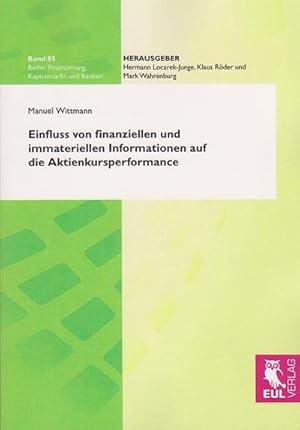 Immagine del venditore per Einfluss von finanziellen und immateriellen Informationen auf die Aktienkursperformance : Eine empirische Analyse europischer Unternehmen und Weiterentwicklung gngiger Kapitalmarktmodelle venduto da AHA-BUCH GmbH