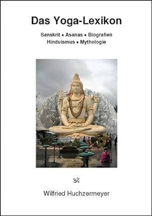 Bild des Verkufers fr Das Yoga-Lexikon : Sanskrit - Asanas - Biografien - Hinduismus - Mythologie zum Verkauf von AHA-BUCH GmbH