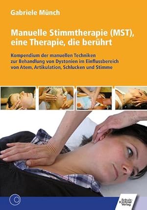 Image du vendeur pour Manuelle Stimmtherapie (MST), eine Therapie, die berhrt : Kompendium der manuellen Techniken zur Behandlung von Dystonien im Einflussbereich von Atem, Artikulation, Schlucken und Stimme mis en vente par AHA-BUCH GmbH