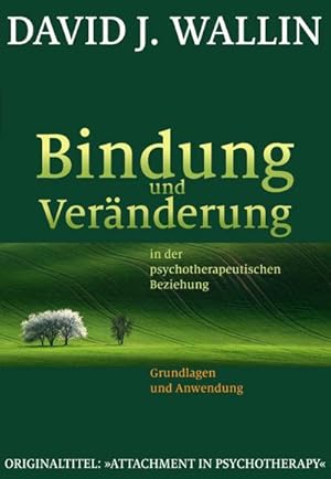 Bild des Verkufers fr Bindung und Vernderung in der psychotherapeutischen Beziehung : Grundlagen und Anwendung zum Verkauf von AHA-BUCH GmbH