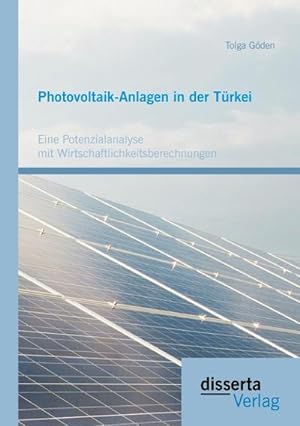 Immagine del venditore per Photovoltaik-Anlagen in der Trkei: Eine Potenzialanalyse mit Wirtschaftlichkeitsberechnungen venduto da AHA-BUCH GmbH