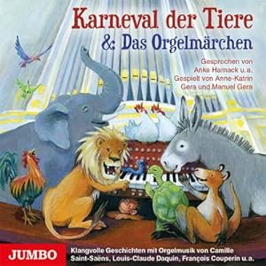 Seller image for Karneval der Tiere & Das Orgelmrchen : Klangvolle Geschichten mit Orgelmusik von Camille Saint-Saens, Louis-Claude Daquin, Francois Couperin u.w. for sale by AHA-BUCH GmbH