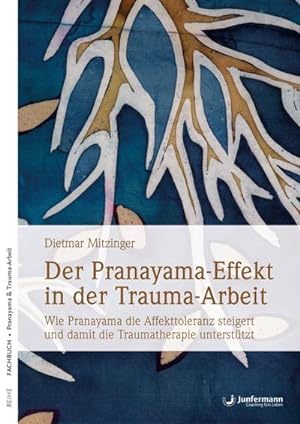 Bild des Verkufers fr Der Pranayama-Effekt in der Trauma-Arbeit : Wie Pranayama die Affekttoleranz steigert und damit die Traumatherapie untersttzt zum Verkauf von AHA-BUCH GmbH