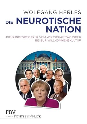 Bild des Verkufers fr Die neurotische Nation : Die Bundesrepublik vom Wirtschaftswunder bis zur Willkommenskultur zum Verkauf von AHA-BUCH GmbH