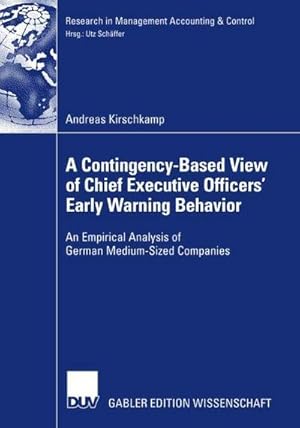 Bild des Verkufers fr A Contingency Based View of Chief Executive Officers' Early Warning Behaviour : An Empirical Analysis of German Medium-Sized Companies. Dissertation European Business School Oestrich-Winkel 2006 zum Verkauf von AHA-BUCH GmbH