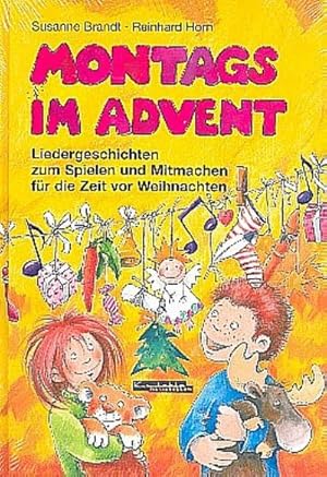 Bild des Verkufers fr Montags im Advent : Liedergeschichten zum Spielen und Mitmachen fr die Zeit vor Weihnachten zum Verkauf von AHA-BUCH GmbH