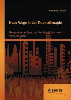 Seller image for Neue Wege in der Traumatherapie: Ressourcenaufbau und Konfrontation  ein Widerspruch? for sale by AHA-BUCH GmbH
