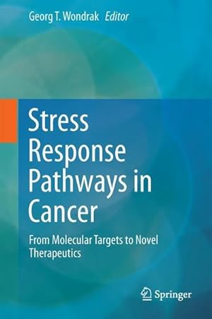 Immagine del venditore per Stress Response Pathways in Cancer : From Molecular Targets to Novel Therapeutics venduto da AHA-BUCH GmbH