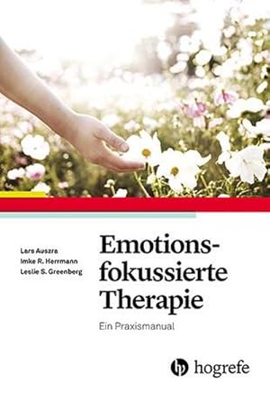 Bild des Verkufers fr Emotionsfokussierte Therapie : Ein Praxismanual zum Verkauf von AHA-BUCH GmbH