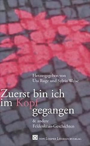 Bild des Verkufers fr Zuerst bin ich im Kopf gegangen : und andere Feldenkrais-Geschichten zum Verkauf von AHA-BUCH GmbH