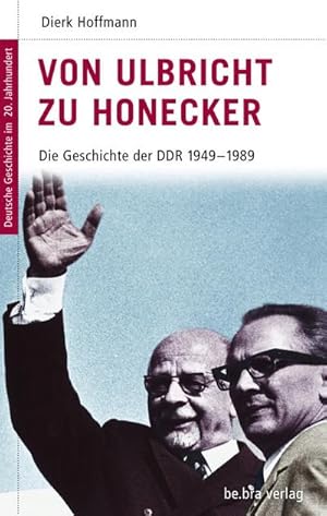 Bild des Verkufers fr Von Ulbricht zu Honecker : Die Geschichte der DDR 1949 - 1989 zum Verkauf von AHA-BUCH GmbH