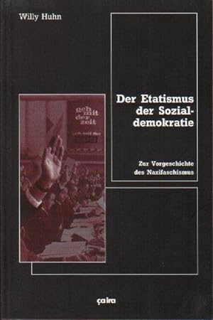 Bild des Verkufers fr Der Etatismus der Sozialdemokratie : Zur Vorgeschichte des Nazifaschismus zum Verkauf von AHA-BUCH GmbH