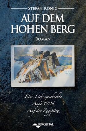 Bild des Verkufers fr Auf dem hohen Berg : Eine Liebesgeschichte anno 1906 auf der Zugspitze. Eine Liebesgeschichte. Anno 1906. Auf der Zugspitze zum Verkauf von AHA-BUCH GmbH