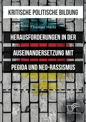 Seller image for Kritische politische Bildung. Herausforderungen in der Auseinandersetzung mit Pegida und Neo-Rassismus for sale by AHA-BUCH GmbH