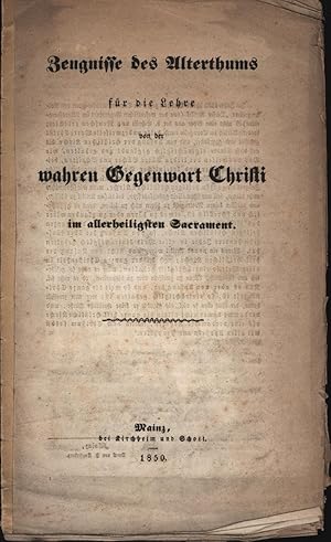 Bild des Verkufers fr Zeugnisse des Alterthums fr die Lehre von der ,wahren Gegenwart Christi im allerheiligsten Sacrament" zum Verkauf von Antiquariat Kastanienhof