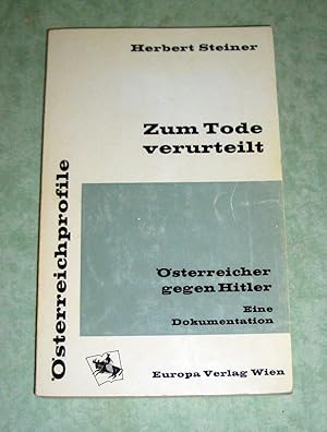 Immagine del venditore per Zum Tode verurteilt. sterreicher gegen Hitler. Eine Dokumentation. venduto da Antiquariat  Lwenstein