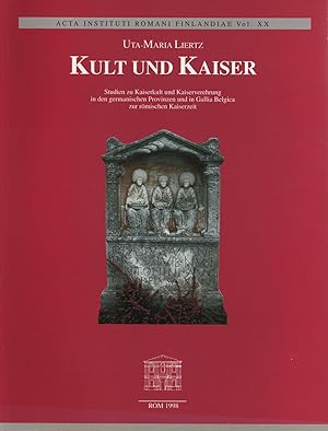 Seller image for Kult und Kaiser : Studien zu Kaiserkult und Kaiserverehrung in den germanischen Provinzen und in Gallia Belgica zur rmischen Kaiserzeit [Acta Instituti Romani Finlandiae, v. 20.] for sale by Joseph Burridge Books