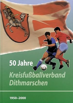 50 Jahre Kreisfußballverband Dithmarschen 1950 - 2000
